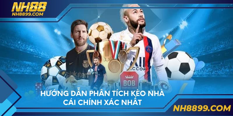 Hướng dẫn phân tích kèo nhà cái chính xác nhất