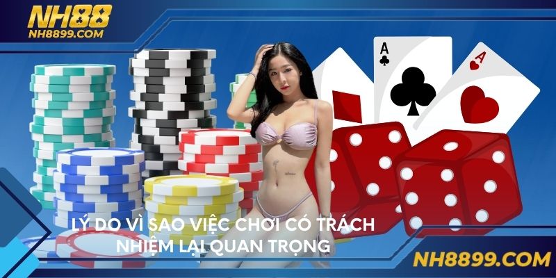 Lý do vì sao việc chơi có trách nhiệm lại quan trọng