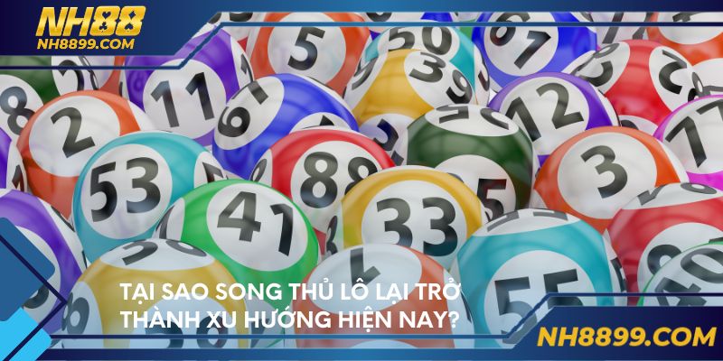 Tại sao song thủ lô lại trở thành xu hướng hiện nay?