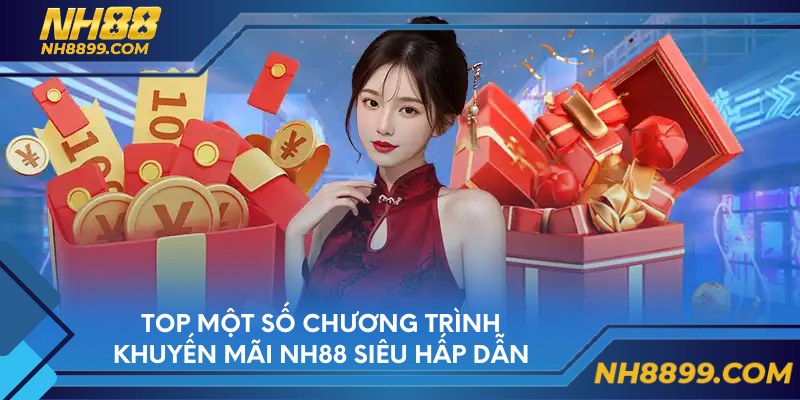Top một số chương trình khuyến mãi NH88 siêu hấp dẫn